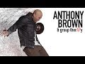 EVERYTIME ANTHONY BROWN & GROUP THERAPY  By EydelyWorshipLivingGodChannel