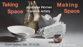 JAPANESE WOMEN CERAMIC ARTISTS Taking Space Making Space | A Panel Discussion of Radical Clay
