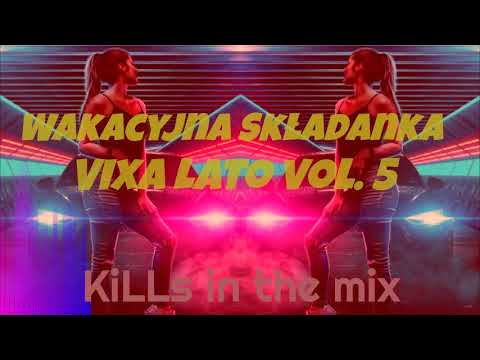 😈#WAKACYJNA😈🔥#SKLADANKA🔥😈#VIXA😈😍#LATO😍 2020 vol.5 (KiLLs in the mix)