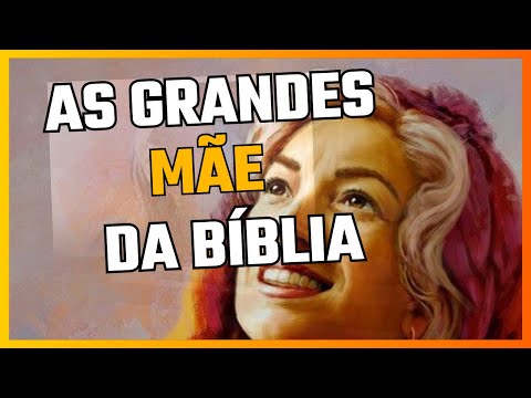 AS GRANDES MULHERES DA BÍBLIA QUE SÃO EXEMPLOS PARA NÓS!