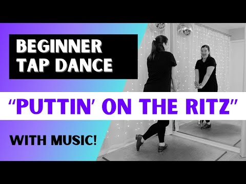 Basic Beginner Tap Dance 🎩 "Puttin' On the Ritz by Bing Crosby 🎩 Easy Tap Dancing Choreography!