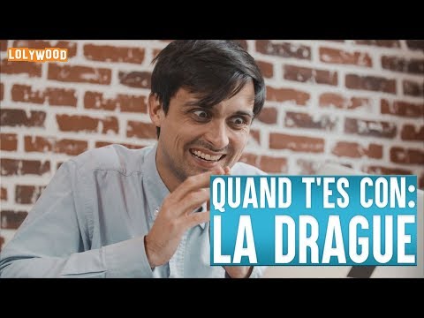 Quand T'es Con : La Drague