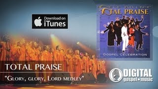 Total Praise - Glory, Glory, Lord medley