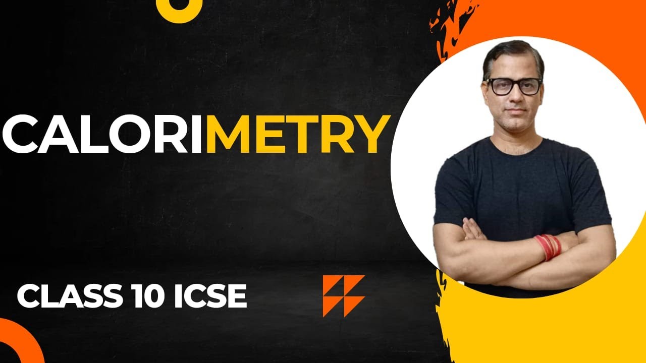 Calorimetry ICSE Class 10 | Calorimetry One Shot | Heat Class 10 ICSE |  @sirtarunrupani