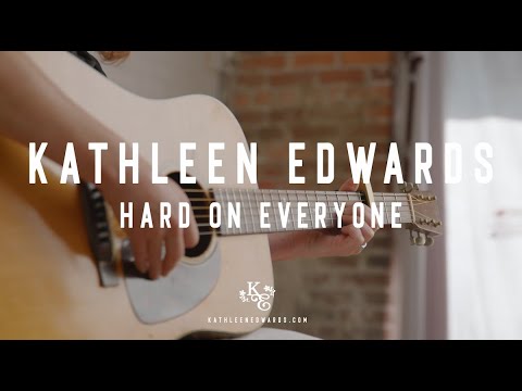 Kathleen Edwards - Hard On Everyone