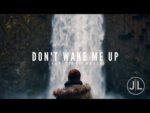 Josh Leake - Don't Wake Me Up