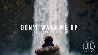 Josh Leake - Don't Wake Me Up