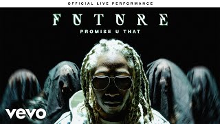Future - &quot;Promise U That&quot; Official Live Performance | Vevo