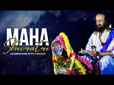 Maha Shivratri 2024 Celebrations with Gurudev Sri Sri Ravi Shankar