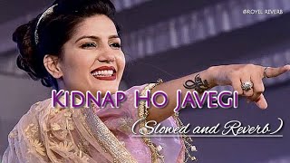Download lagu Kidnap Ho Javegi | Slowed and Reverb | Haryanvi Lofi Song | Sapna Choudhary mp3