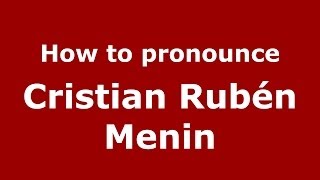How to pronounce Cristian Rubén Menin