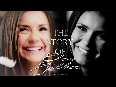 ● The Story Of Elena Gilbert {1x01 - 6x22}