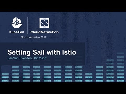 Setting Sail with Istio [B] - Lachlan Evenson, Microsoft