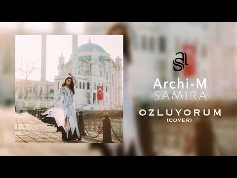 Samira ft. Archi-M - Ozluyorum (Cover)