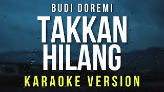 Download lagu Tak Kan Hilang - Budi Doremi (Karaoke) mp3
