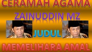 Ceramah Agama KH Zainuddin MZ - MEMELIHARA AMAL