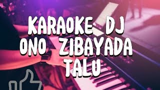 Download lagu KARAOKE ONO ZIBAYADA TALU DJ mp3