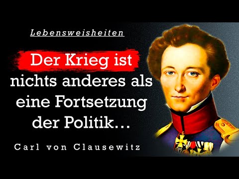 Carl von Clausewitz. Die besten Zitate, Lebensweisheiten, Sinn Sprüche und Aphorismen