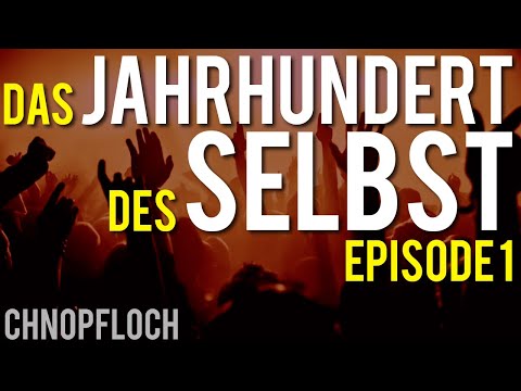 Das Jahrhundert des Selbst - Glücksmaschinen - DJDS 1/4 - Chnopfloch