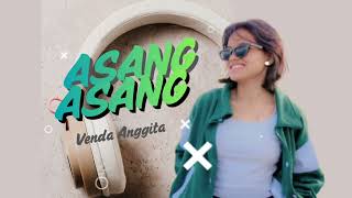 Download lagu ASANG ASANG - Cover By_Venda Anggita (  Musik Audio)  mp3