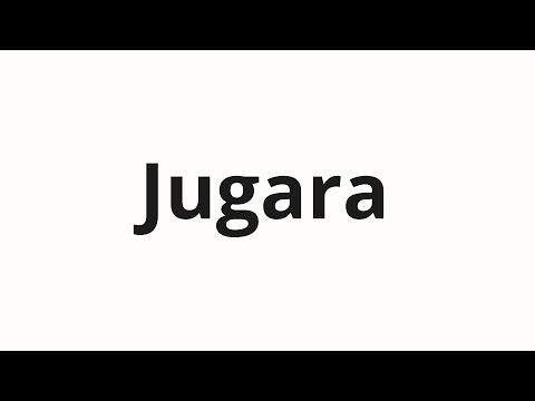 How to pronounce Jugara