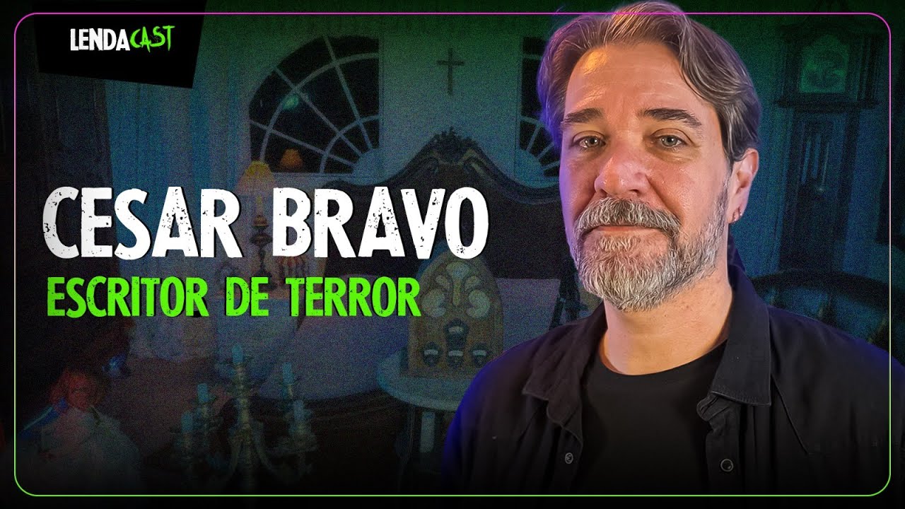 Como funciona a MENTE de um escritor de TERROR com Cesar Bravo | LendaCast #156