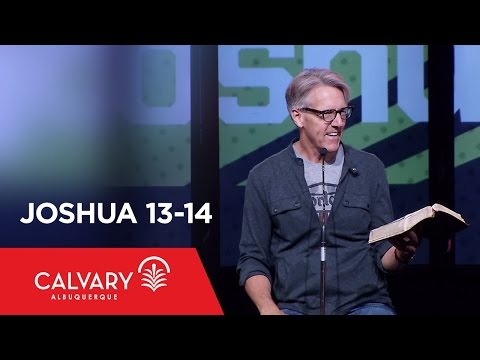 Joshua 13-14 - Skip Heitzig