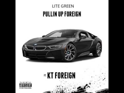 Lite Green Ft KT Foreign Pulling Up Foreign