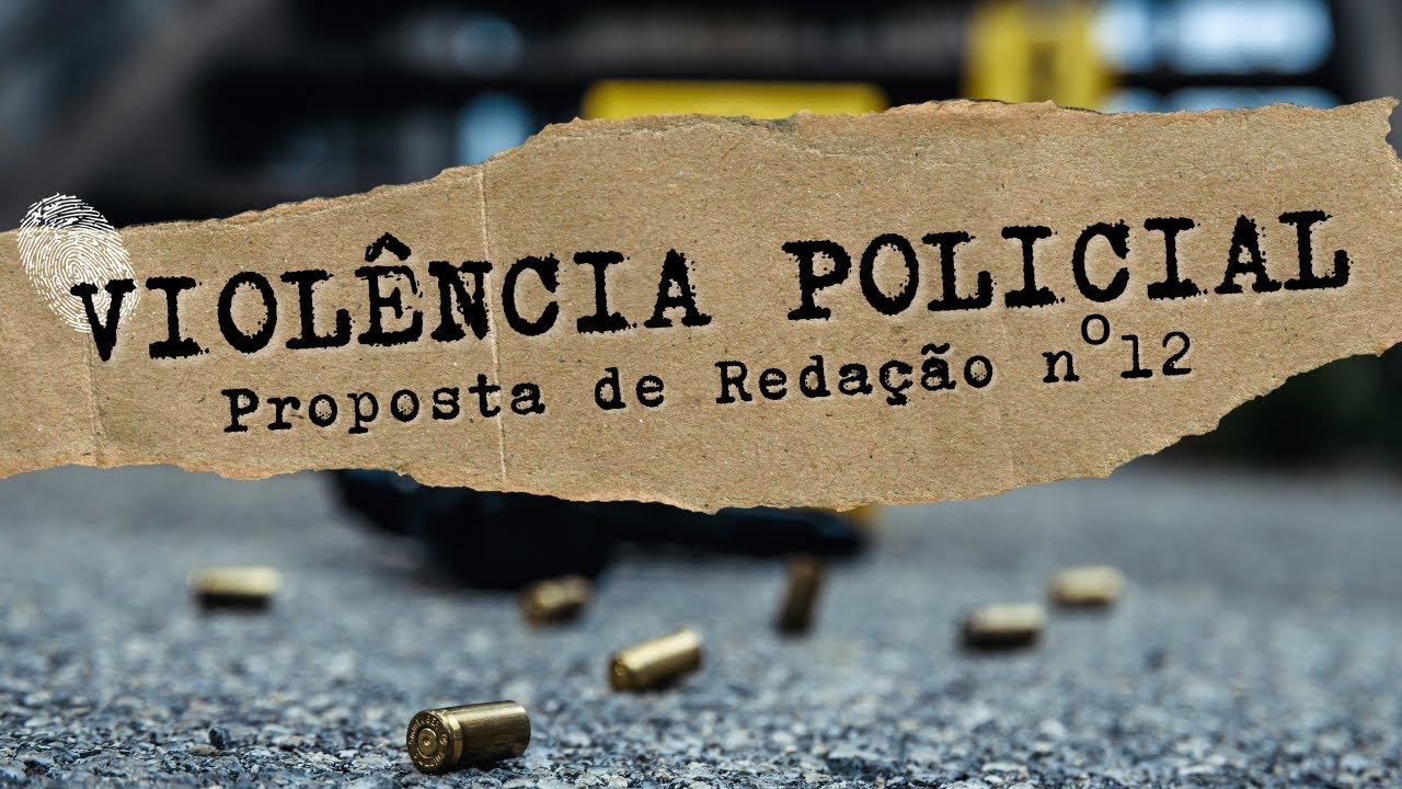 Proposta de redação 12: violência policial