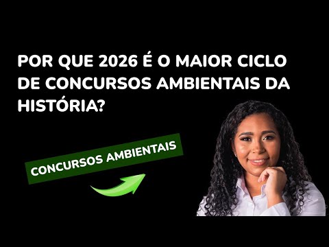 POR QUE 2026 É O MAIOR CICLO DE CONCURSOS AMBIENTAIS DA HISTÓRIA?