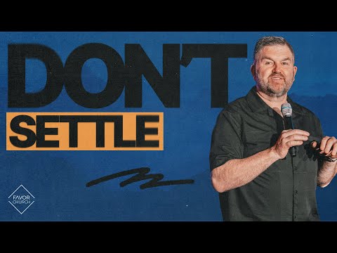 Don't Settle (Neil Smith) // Favor Church