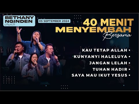 40 menit MENYEMBAH bersama BETHANY NGINDEN  I  KAMIS, 05 SEPTEMBER 2024