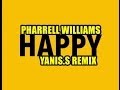 Pharrell Williams - Happy (YANIS.S REMIX) 