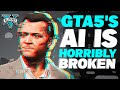 GTA 5 S NPCs And AI Is BROKEN Let Me Ruin Them For You Facts And Glitches