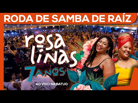 Roda de Samba de Raiz das Rosalinas 7 anos Ao vivo na BatuQ