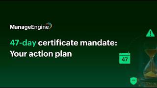 Tackling the 47-day SSL/TLS certificate mandate: A step-by-step action plan