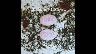 Melanie Martinez - Soap (Anemic Remix)