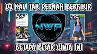 Download lagu DJ KAU TAK PERNAH BERFIKIR BETAPA BESAR CINTA INI - ADISTA KU TAK BISA VIRAL TIK TOK FULL BASS❗ mp3