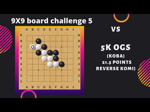 9x9 Go board challenge 5 (vs 5k OGS)