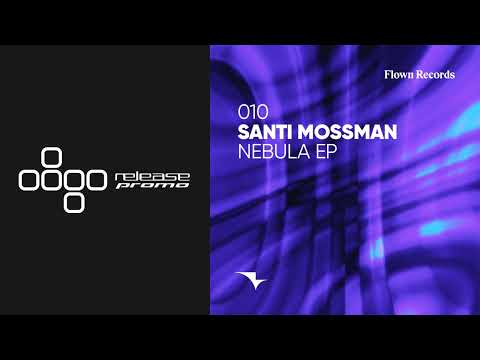 PREMIERE: Santi Mossman - Nebula [Flown Records]