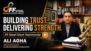Ali Agha Shares His Experience with FF Steel | Client Testimonial