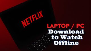 How to Download Netlix Movies Series Offline on PC | Watch Netflix Offline