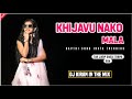 KHIJAVU NAKO MALA GAVTHI SONG INSTA TRENDING TUR JUMP DANCE TARPA MIX DJ KIRAN IN THE MIX