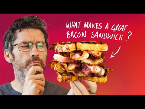 What makes a great BACON SANDWICH?