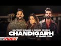 Chandigarh HD Video Dilpreet Dhillon Gurlej Akhtar Parmish Verma Latest Punjabi Songs 2023