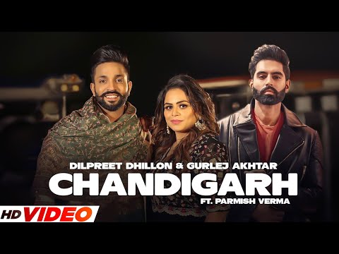 Chandigarh (HD Video) | Dilpreet Dhillon & Gurlej Akhtar | Parmish Verma | Latest Punjabi Songs 2023