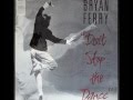 Bryan Ferry - Don't Stop The Dance ...