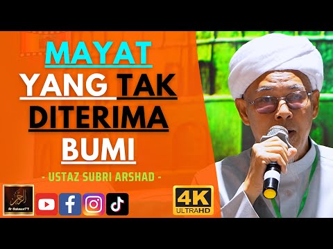 Ustaz Subri Arshad - MAYAT YANG TAK DITERIMA BUMI