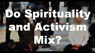 Can you be spiritual and be an activist? - Bernard Alvarez