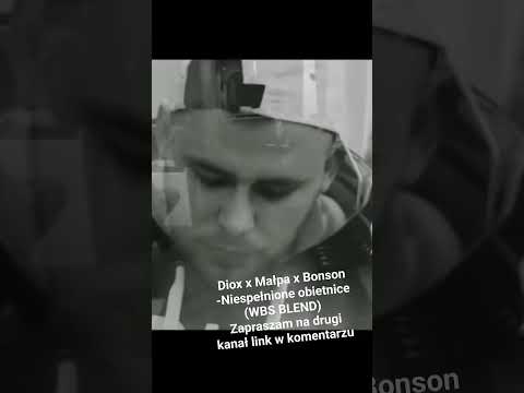 Diox x Małpa x Bonson - Niespełnione obietnice (WBS Blend) Zapraszam na mój drugi kanał link w kom